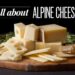 The Cheese Lover’s Guide to Alpine-Style Cheese